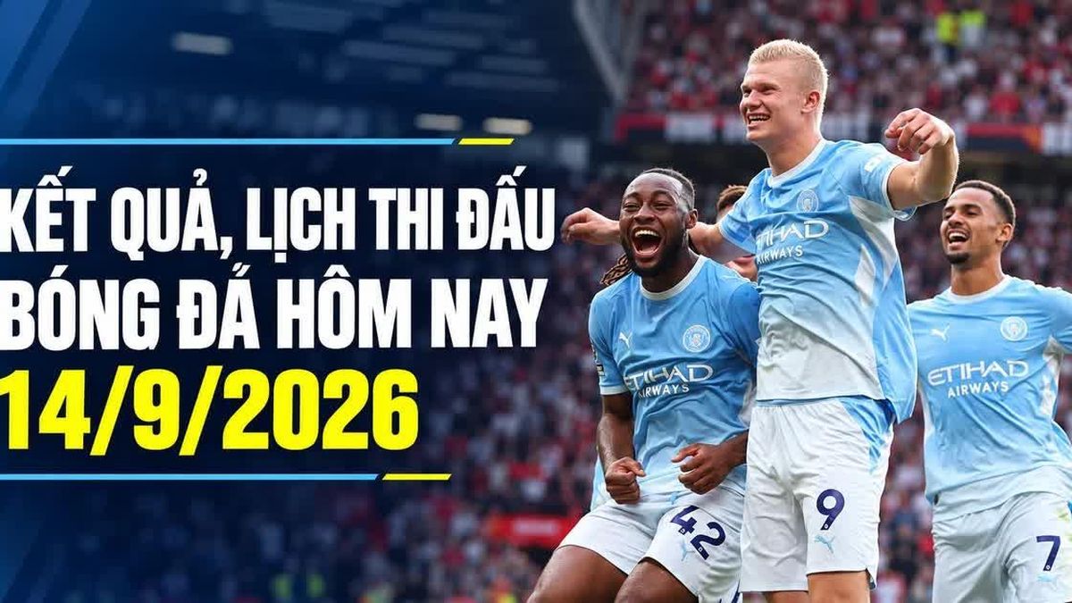 Kết quả bóng đá 14/9: Tâm điểm loạt trận đỉnh cao | OK9